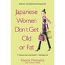 Japanese Women Don't Get Old Or Fat Delicious Slimming And AntiAgeing Secrets