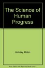 The Science of Human Progress