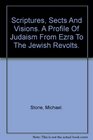 Scriptures sects and visions A profile of Judaism from Ezra to the Jewish revolts