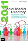 2011 Social Media Directory The Ultimate Guide to Facebook Twitter and LinkedIn Resources