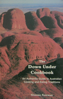 The Down Under Cookbook The Authentic Guide to Australian Cooking and Eating Traditions