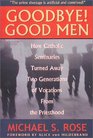 Goodbye! Good Men: How Catholic Seminaries Turned Away Two Generations of Vocations From the Priesthood