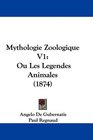 Mythologie Zoologique V1 Ou Les Legendes Animales