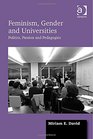 Feminism Gender and Universities Politics Passion and Pedagogies