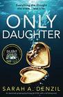 Only Daughter An absolutely gripping psychological thriller with a nailbiting twist