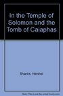 In the Temple of Solomon and the Tomb of Caiaphas