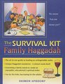 The Survival Kit Family Haggadah Everything a Family Needs to Create an Enjoyable Educational and Spiritual Seder