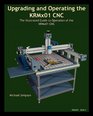 Upgrading and Operating the KRMx01 CNC The Illustrated Guide to the Operation of the KRMx01 CNC