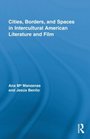 Cities Borders and Spaces in Intercultural American Literature and Film