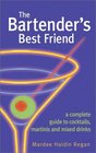 The Bartender's Best Friend A Complete Guide to Cocktails Martinis and Mixed Drinks
