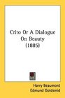 Crito Or A Dialogue On Beauty
