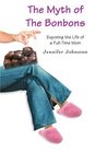 The Myth of The Bonbons: Exposing the Life of a Full-Time Mom