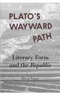 Plato's Wayward Path Literary Form and the Republic