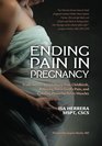 Ending Pain in Pregnancy Trade Secrets for an InjuryFree Childbirth Relieving Pelvic Girdle Pain and Creating Powerful Pelvic Muscles