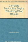 Complete Automotive Engine Rebuilding Shop Manual