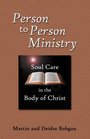Person to Person Ministry Soul Care in the Body of Christ