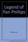 Legend of Pan Phillips
