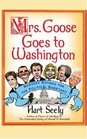 Mrs Goose Goes to Washington Nursery Rhymes for the Political Barnyard
