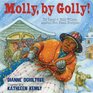 Molly by Golly The Legend of Molly Williams America's First Female Firefighter