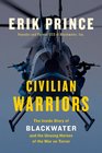 Civilian Warriors The Inside Story of Blackwater and the Unsung Heroes of the War on Terror