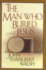 The Man Who Buried Jesus
