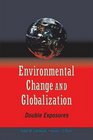 Environmental Change and Globalization Double Exposures