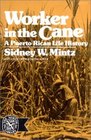 Worker in the Cane A Puerto Rican Life History
