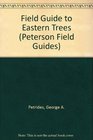 A Field Guide to Eastern Trees Eastern United States and Canada
