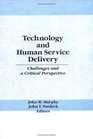 Technology and Human Service Delivery Challenges and a Critical Perspective