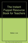 The Instant Puppet Resource Book for Teachers