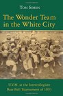 The Wonder Team in the White City UVM at the Intercollegiate Base Ball Tournament of 1893
