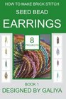 How to make brick stitch seed bead earrings Book 2 8 projects