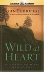 Wild At Heart: Discovering the Secret of a Man's Soul