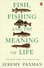 Fish Fishing and the Meaning of Life