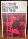 Brazilian Communism 19351945 Repression During World Upheaval