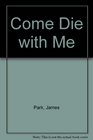 Come Die with Me