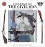Firearms of the Civil War: In Association with the National Firearms Museum