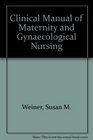 Clinical Manual of Maternity and Gynecologic Nursing