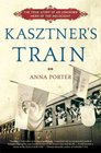 Kasztner's Train The True Story of an Unknown Hero of the Holocaust