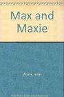 Max and Maxie