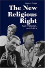 The New Religious Right Piety Patriotism and Politcs
