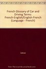 French Glossary of Car and Driving Terms FrenchEnglish/EnglishFrench