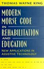 Modern Morse Code in Rehabilitation and Education New Applications in Assistive Technology
