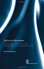 Justice as Attunement Transforming Constitutions in Law Literature Economics and the Rest of Life