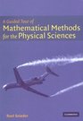 A Guided Tour of Mathematical Methods  For the Physical Sciences