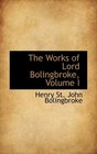 The Works of Lord Bolingbroke Volume I