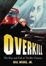 Overkill The Rise And Fall of Thriller Cinema