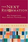 The Next Reformation Why Evangelicals Must Embrace Postmodernity