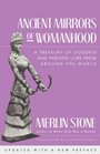 Ancient Mirrors of Womanhood  A Treasury of Goddess and Heroine Lore from Around the World