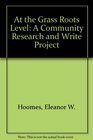 At the Grass Roots Level A Community Research and Write Project